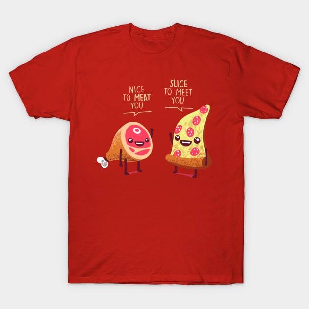 Nice to Meat You T-Shirt by JayHai